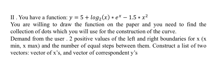 II . You have a function: y = 5 + l o g 2 ( x ) *