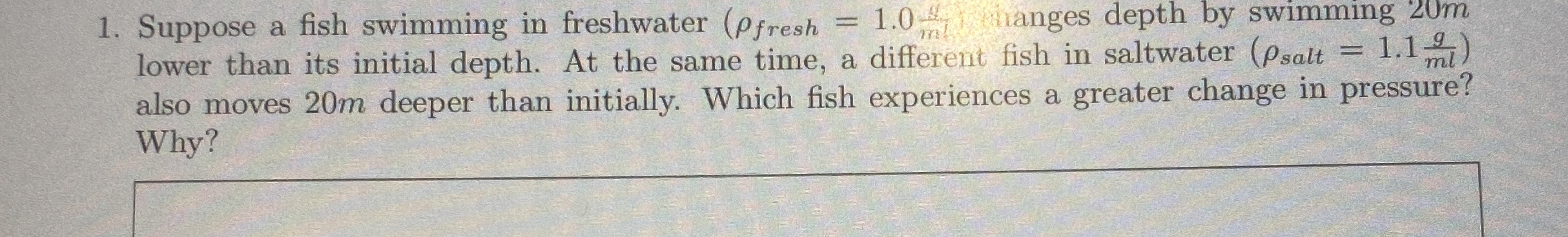 Suppose a fish swimming in freshwater hanges