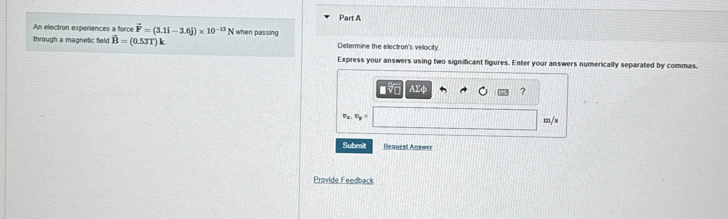 An electron experiences a force vec ( F ) = ( 3 .