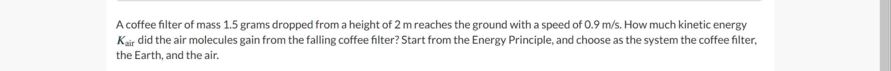 A coffee filter of mass 1 . 5 grams dropped from