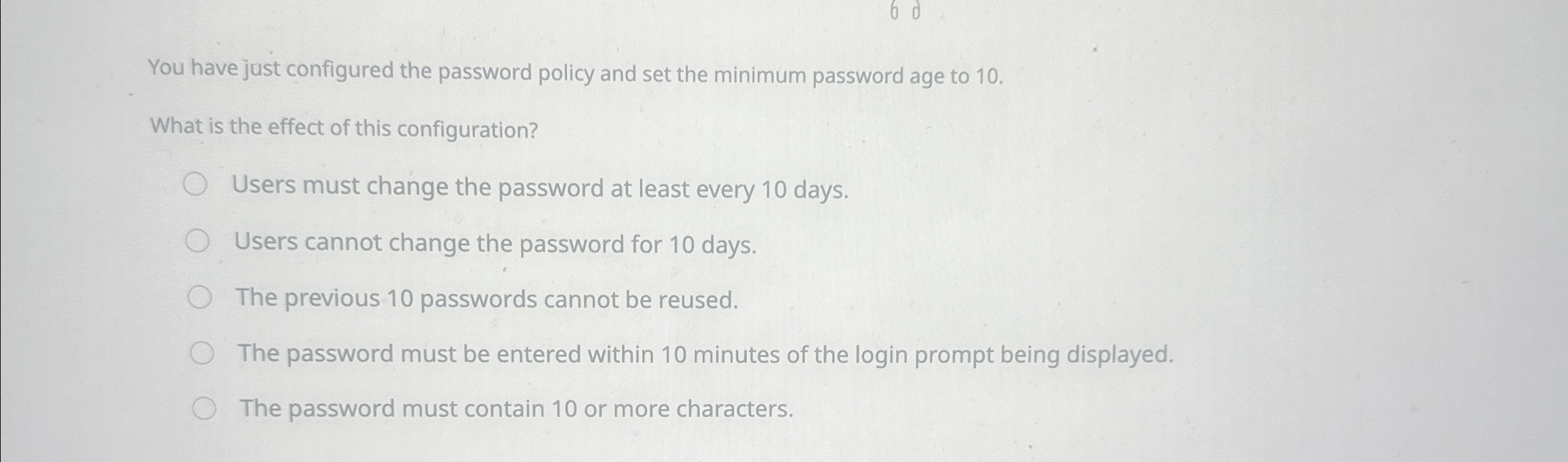 You have just configured the password policy and