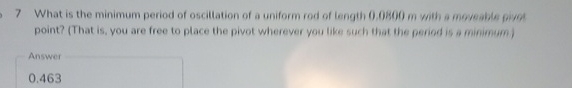 7 What is the minimum period of oscillation of a