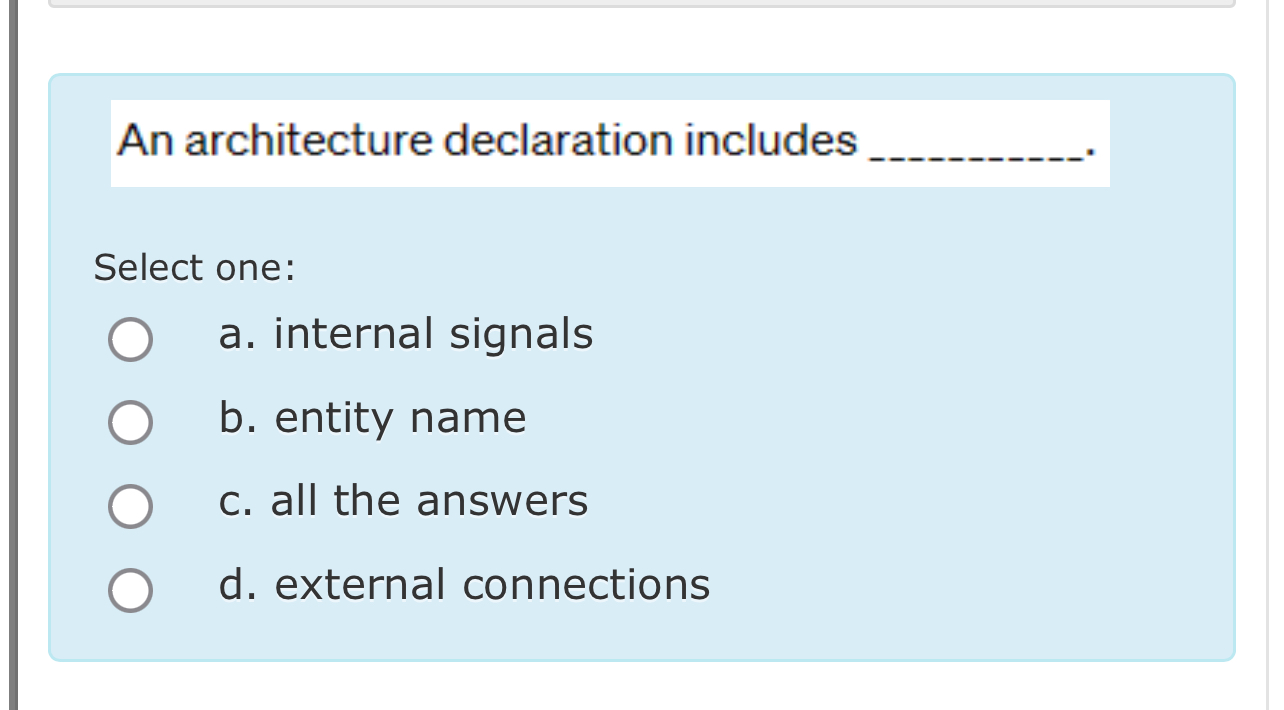 An architecture declaration includes q , Select