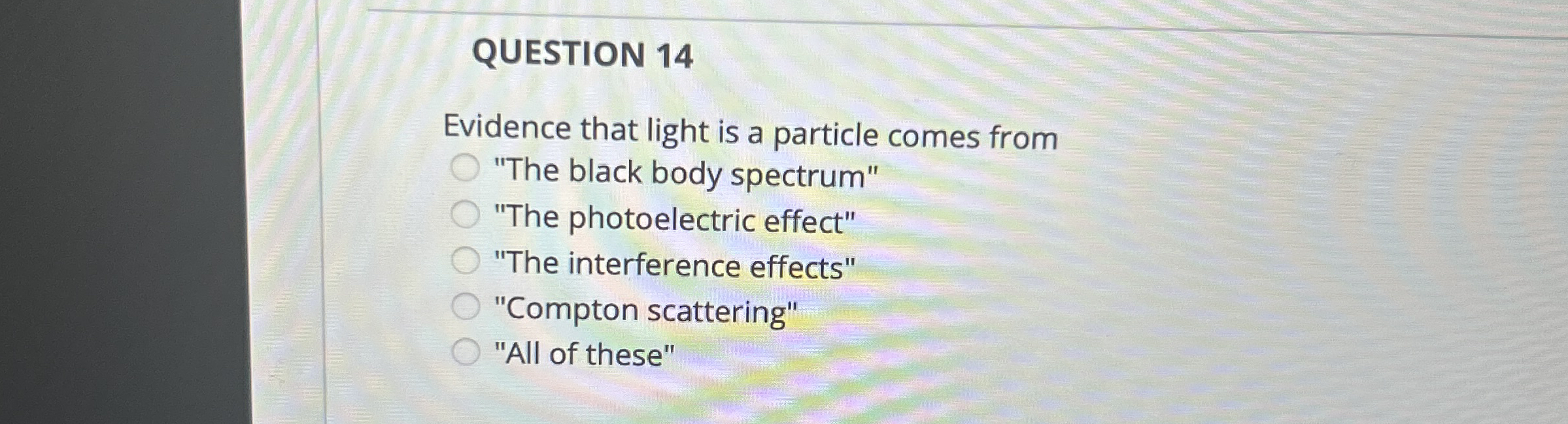 QUESTION 1 4 Evidence that light is a particle