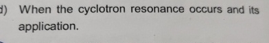 When the cyclotron resonance occurs and its