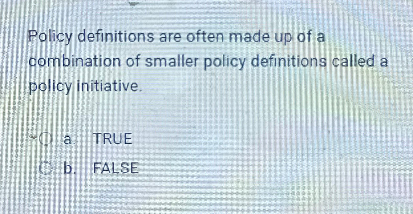 Policy definitions are often made up of a