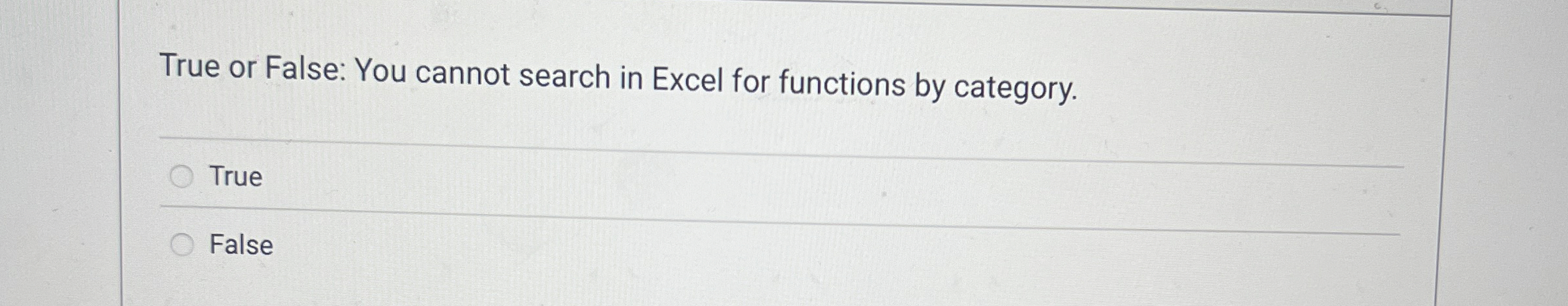 True or False: You cannot search in Excel for