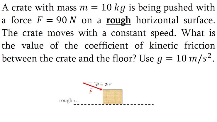 A crate with mass m = 1 0 k g is being pushed