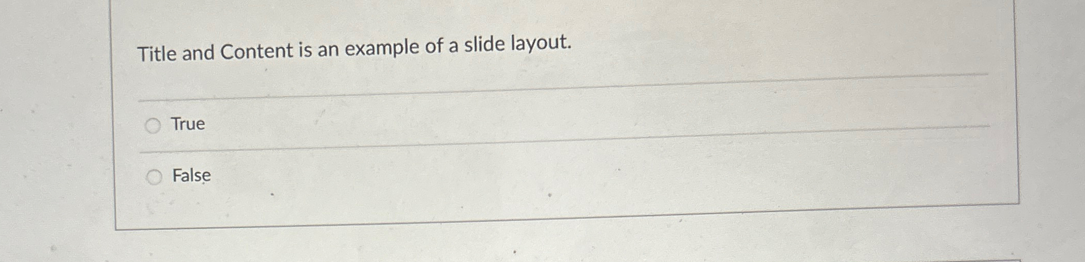 Title and Content is an example of a slide