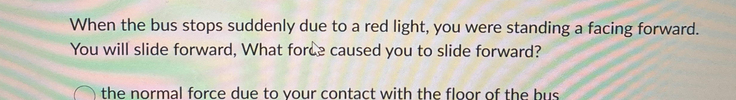 When the bus stops suddenly due to a red light,