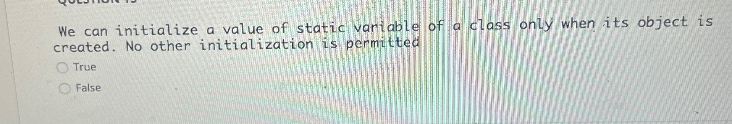 We can initialize a value of static variable of a
