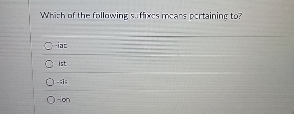 Which of the following suffixes means pertaining