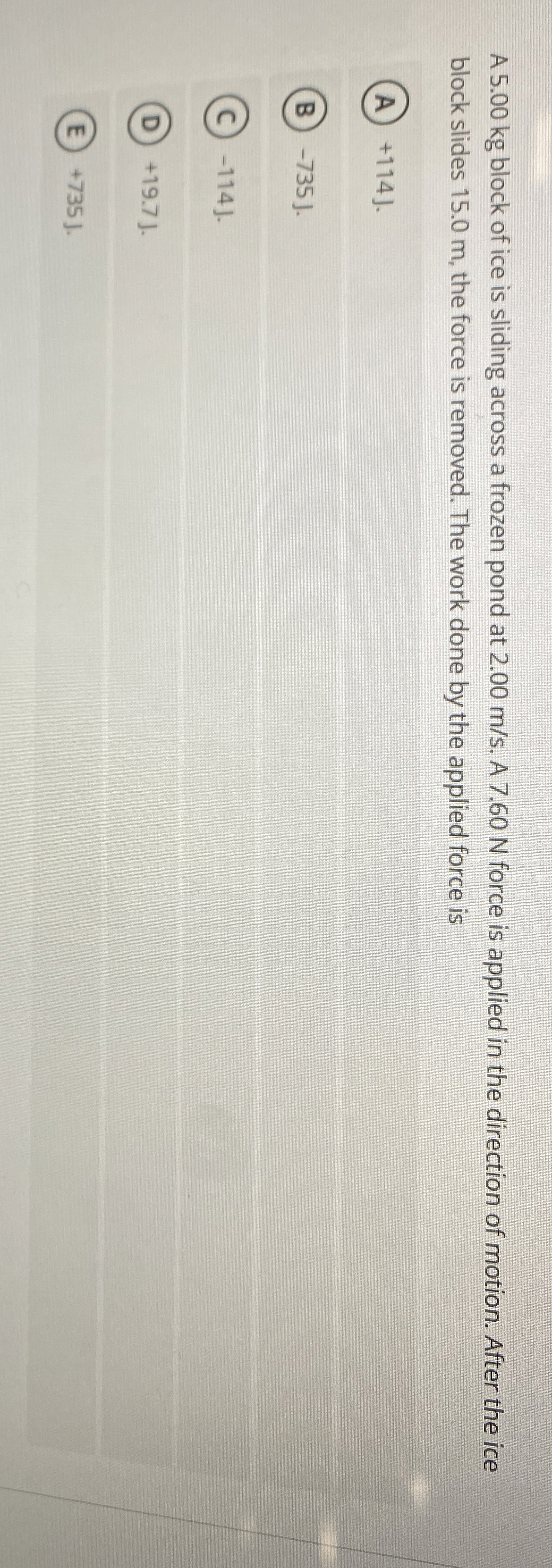 A 5 . 0 0 kg block of ice is sliding across a