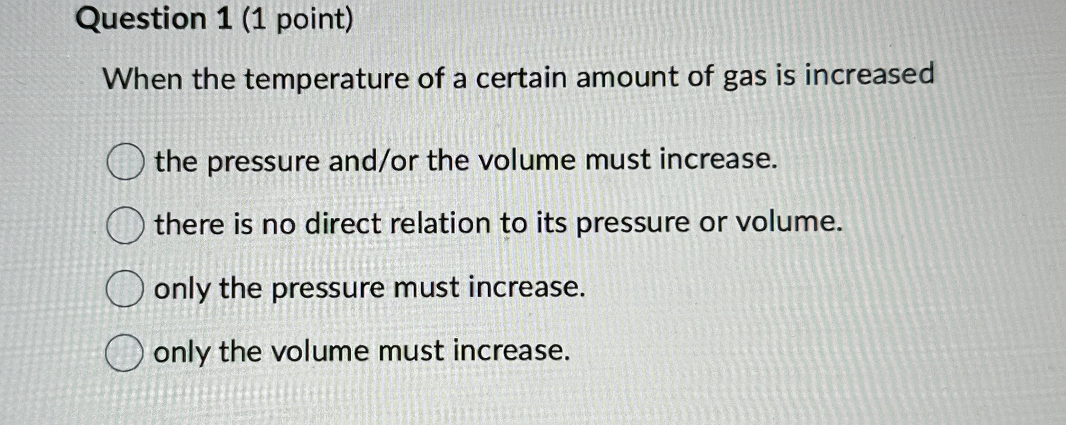 Question 1 ( 1 point ) When the temperature of a