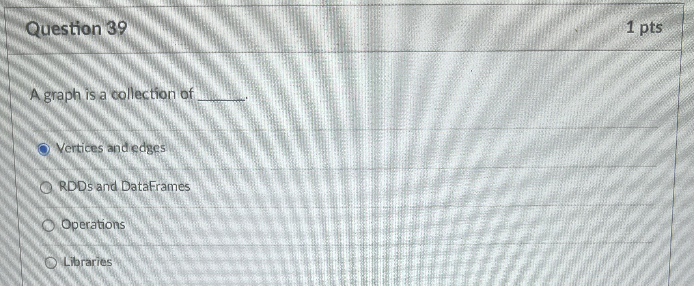 Question 3 9 1 pts Agraph is a collection of q ,