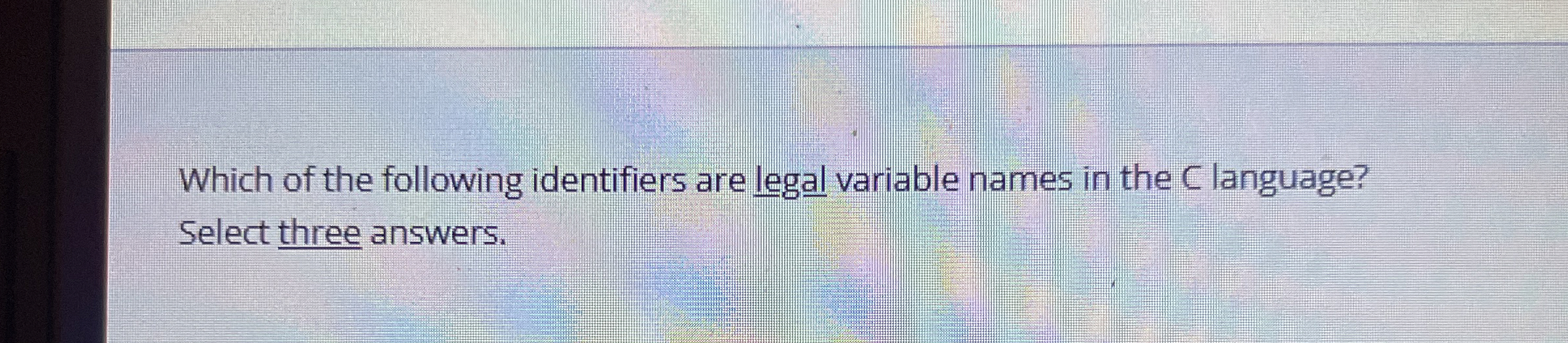 Which of the following identifiers are legal