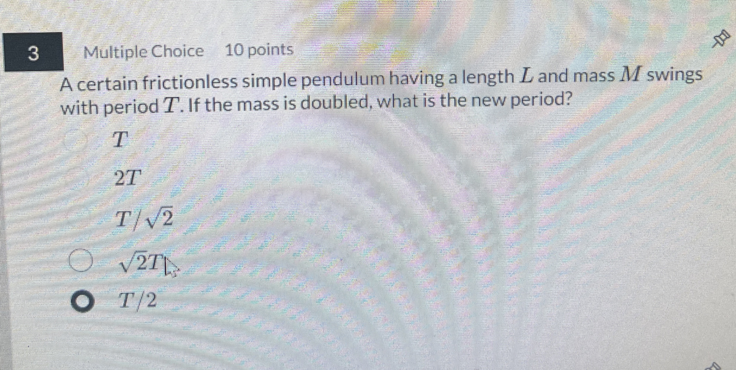 3 Multiple Choice 1 0 points A certain