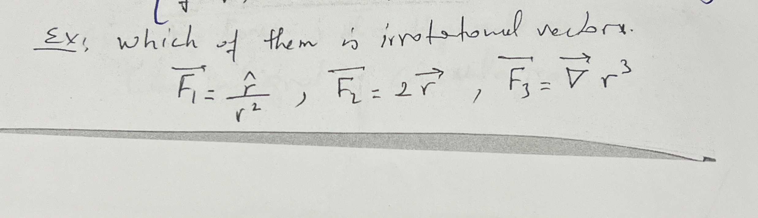 Ex: which of them is irrotatomal vectore. vec ( F