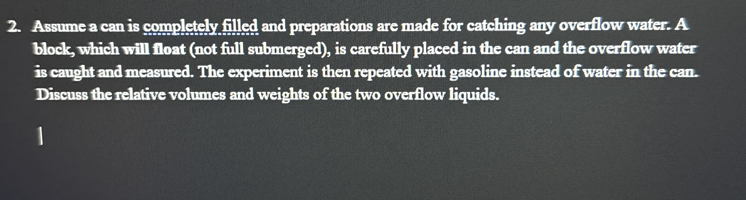 Assume a can is completely filled and