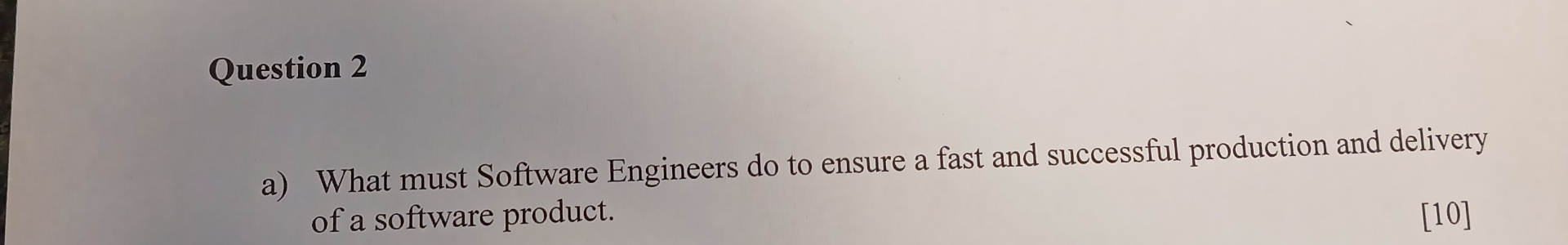 Question 2 a ) What must Software Engineers do to