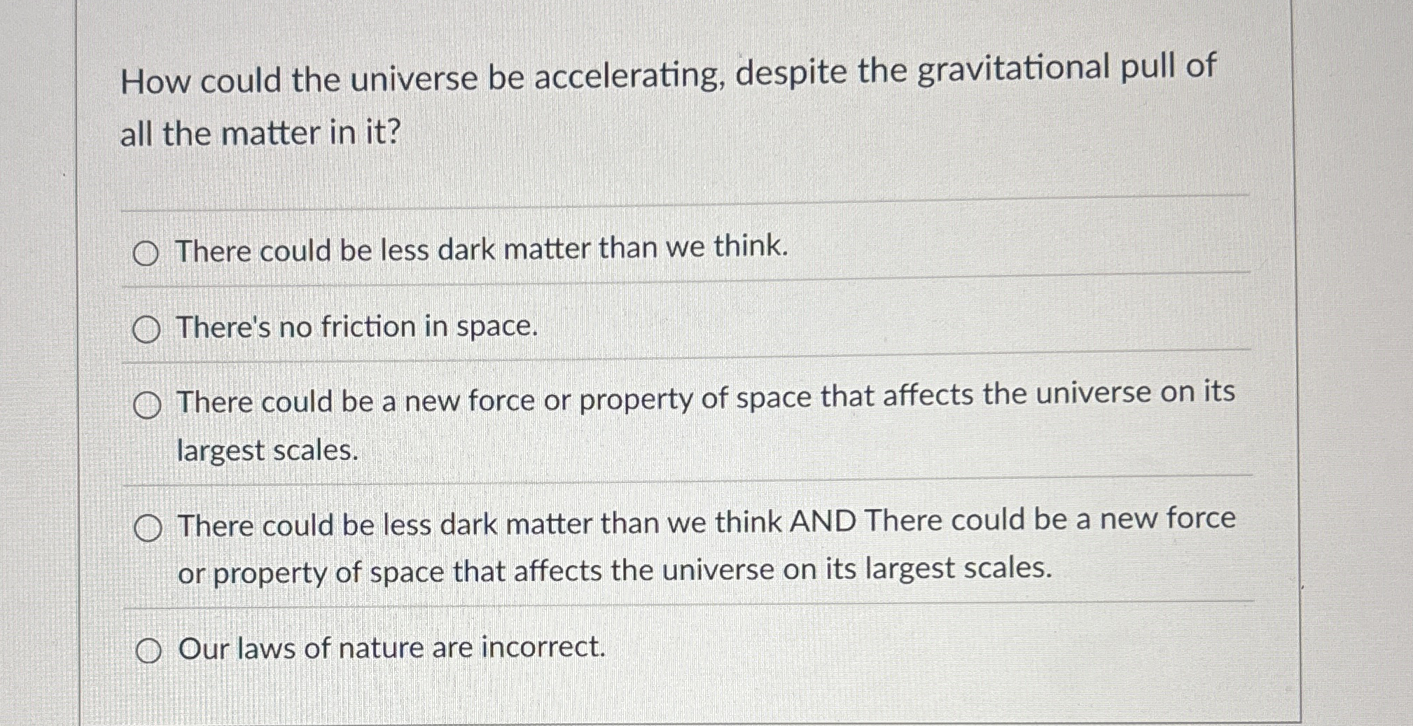 How could the universe be accelerating, despite
