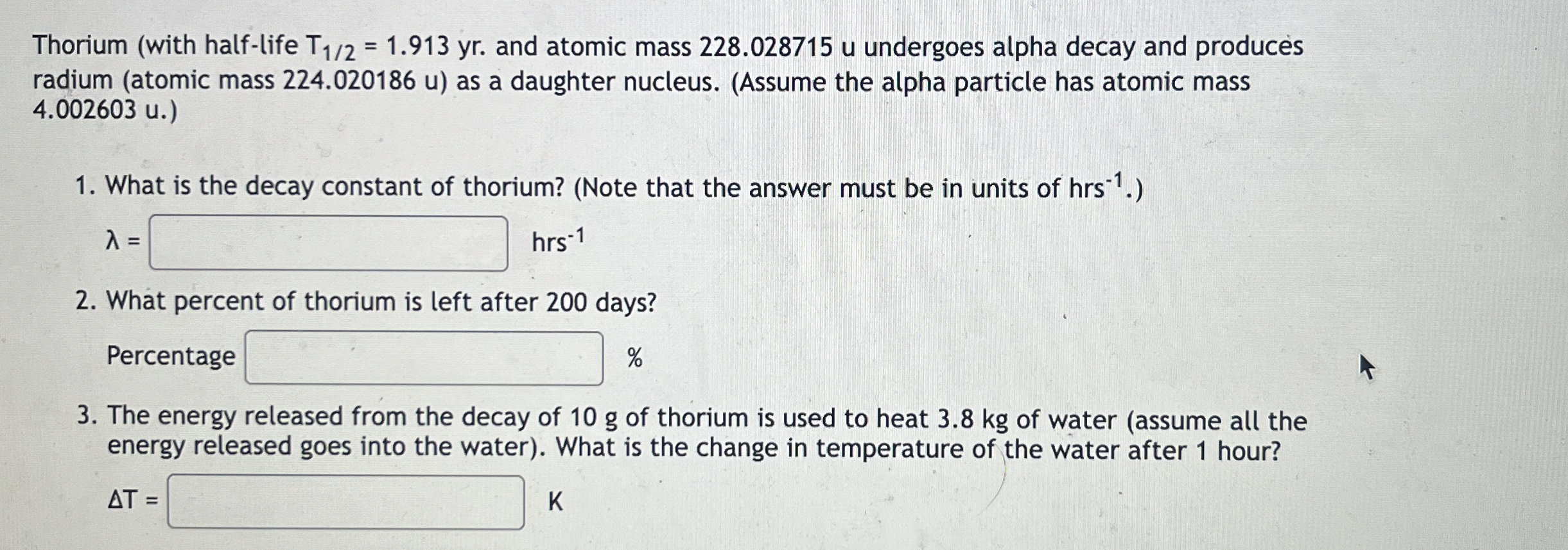 Thorium ( with half - life T 1 2 = 1 . 9 1 3 yr .