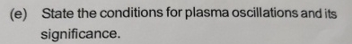 ( e ) State the conditions for plasma