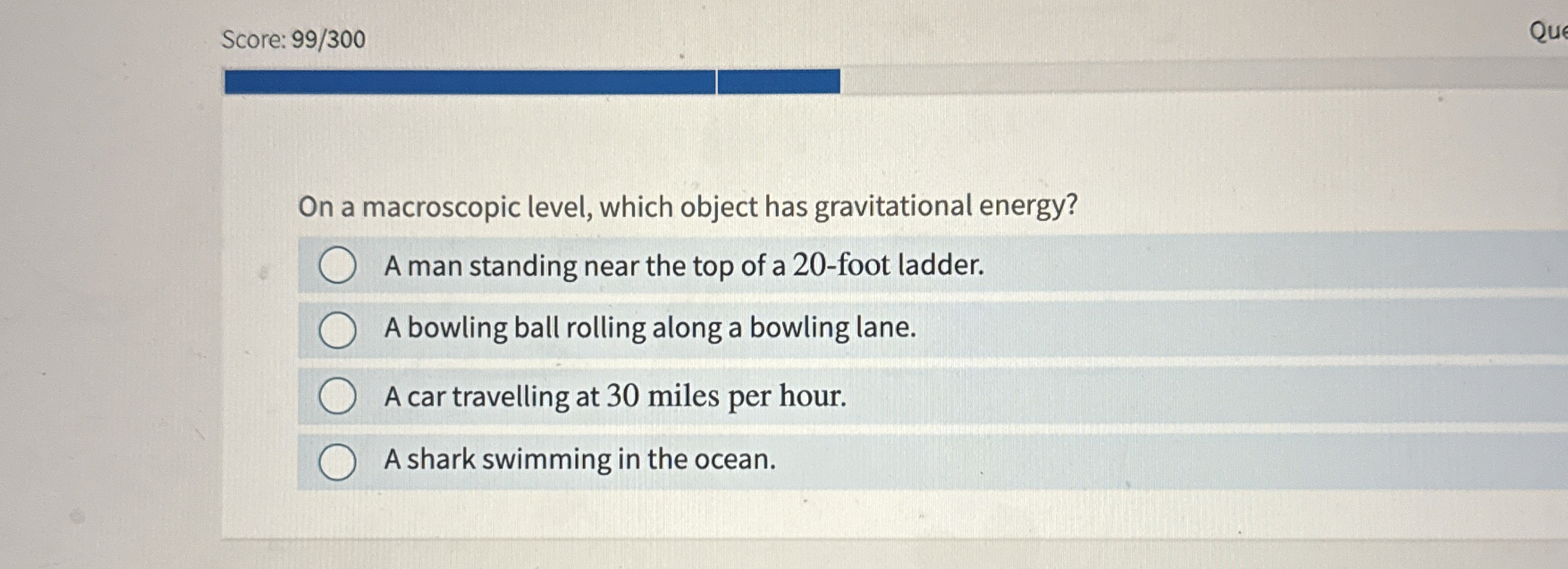 Score: 9 9 / 3 0 0 On a macroscopic level, which