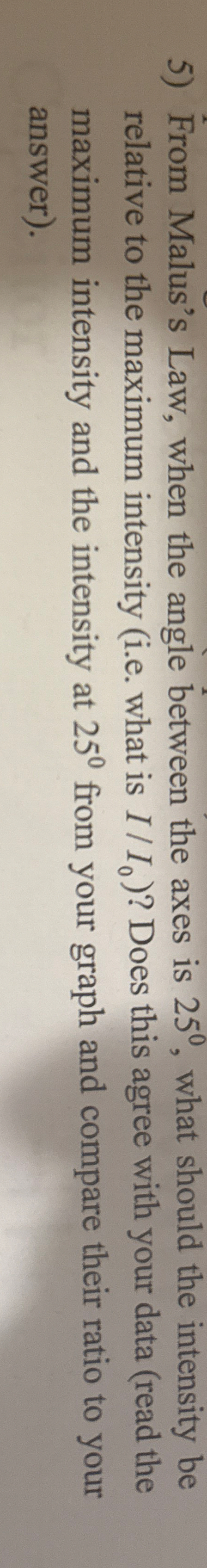 From Malus's Law, when the angle between the axes