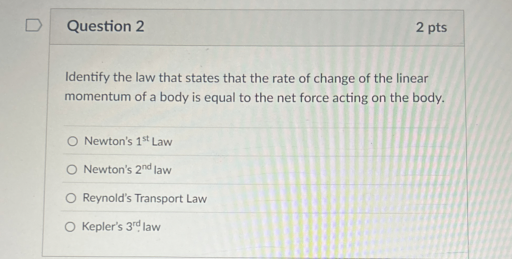 Question 2 2 pts Identify the law that states