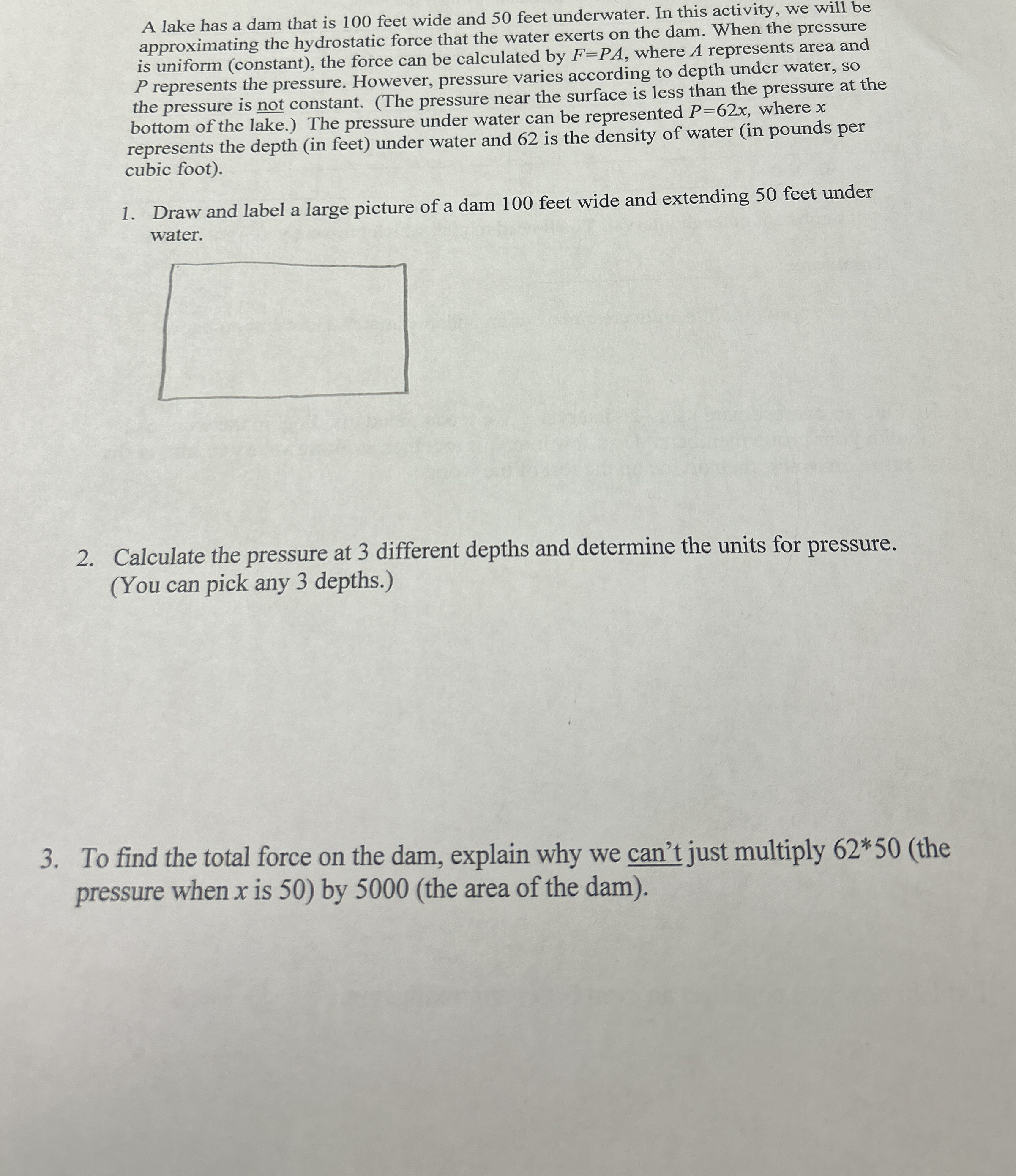 A lake has a dam that is 1 0 0 feet wide and 5 0