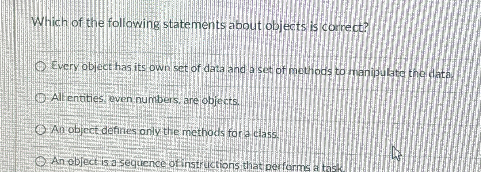 Which of the following statements about objects