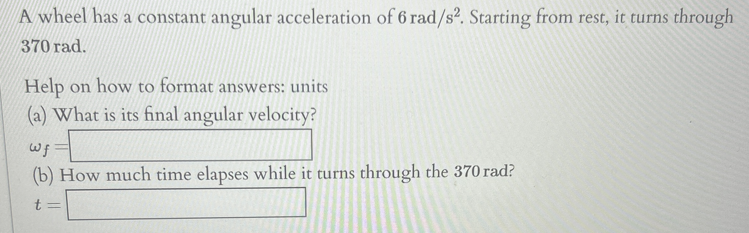 A wheel has a constant angular acceleration of 6