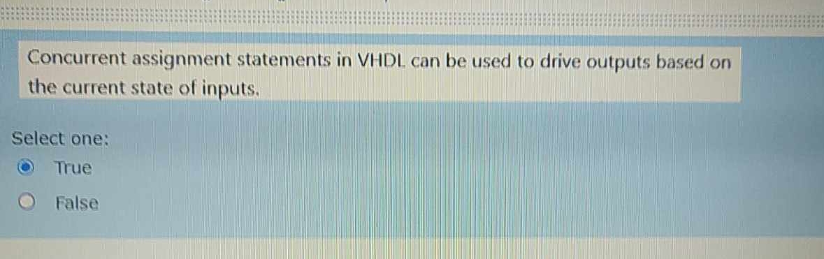 Concurrent assignment statements in VHDL can be