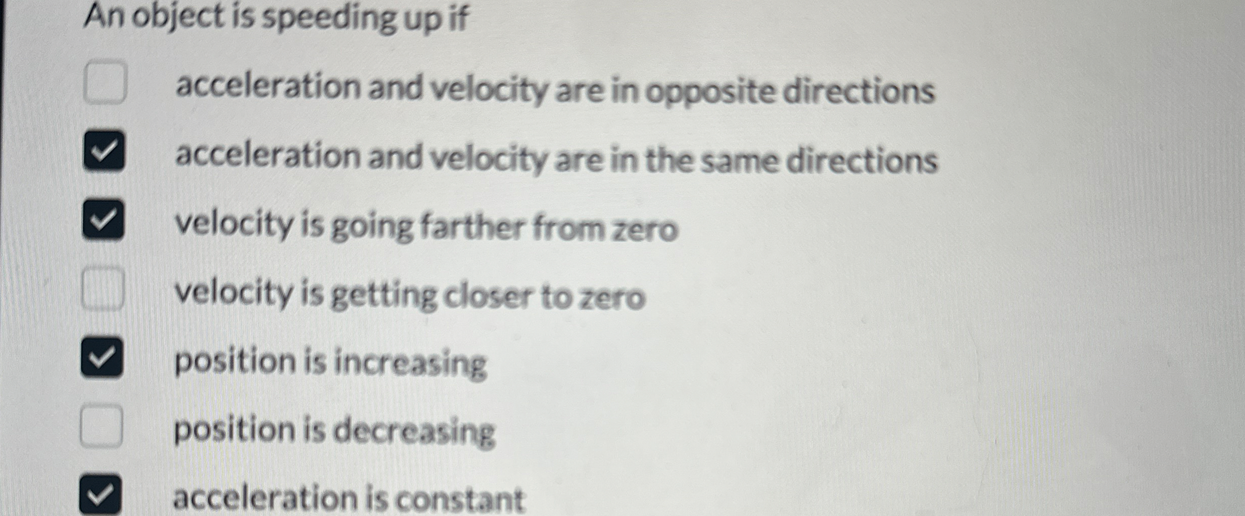 An object is speeding up if acceleration and