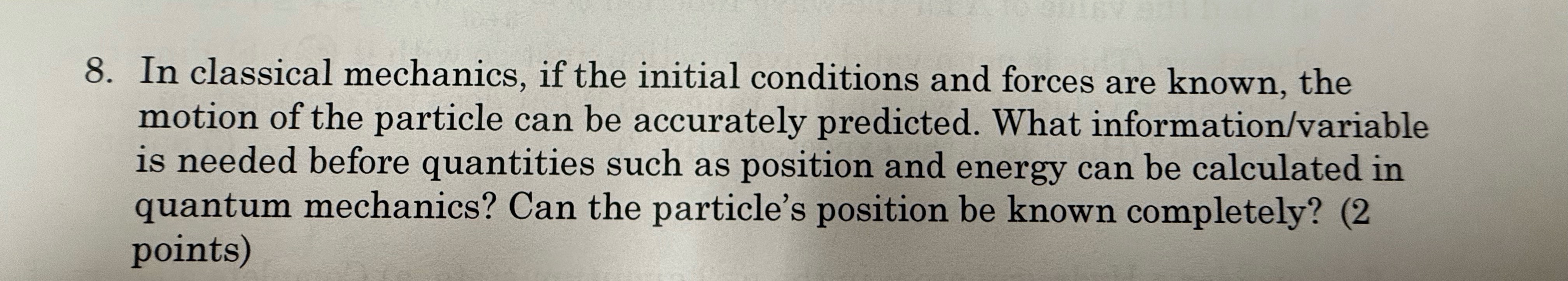 In classical mechanics, if the initial conditions
