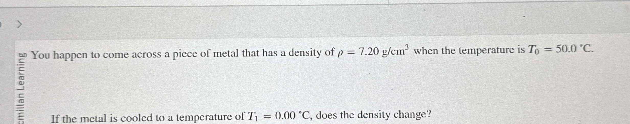 You happen to come across a piece of metal that