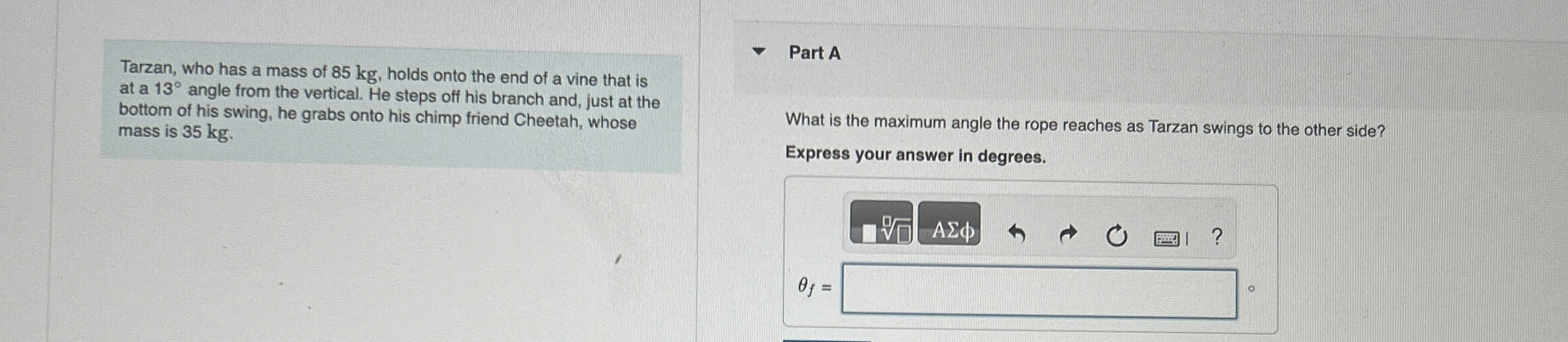 Tarzan, who has a mass of 8 5 kg , holds onto the