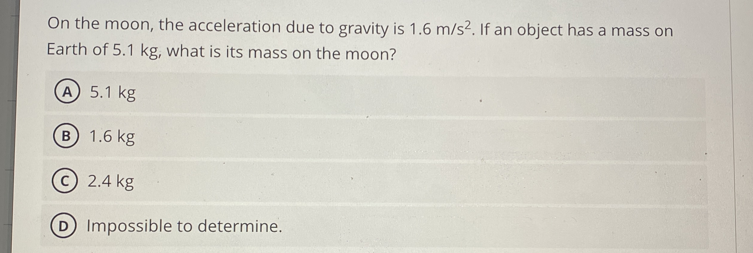 On the moon, the acceleration due to gravity is 1