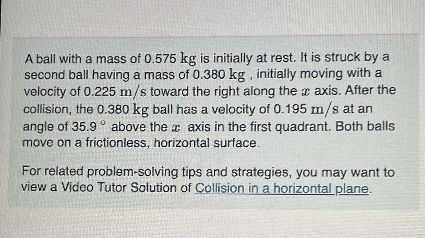 A ball with a mass of 0 . 5 7 5 kg is initially