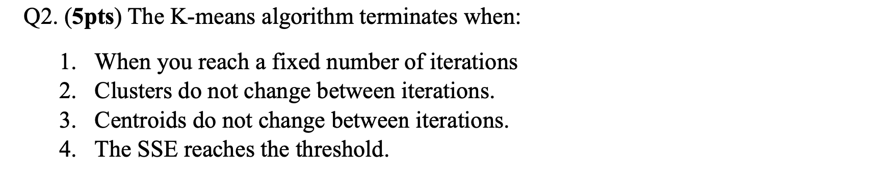 Q 2 . ( 5 pts ) The K - means algorithm