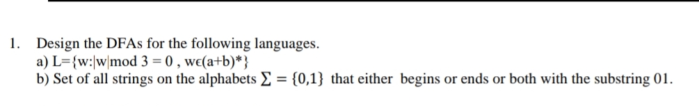 Design the DFAs for the following languages. a )