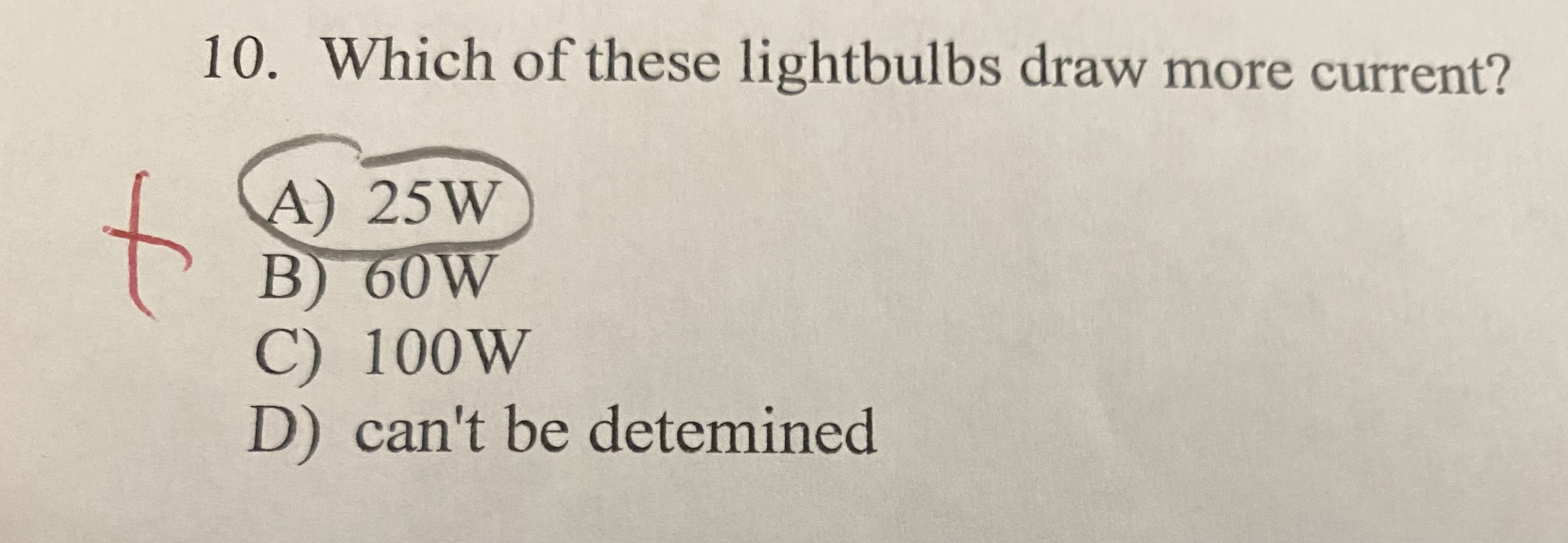 Which of these lightbulbs draw more current? A )