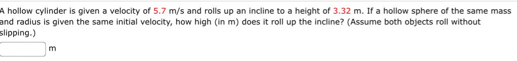 A hollow cylinder is given a velocity of 5 . 7 m