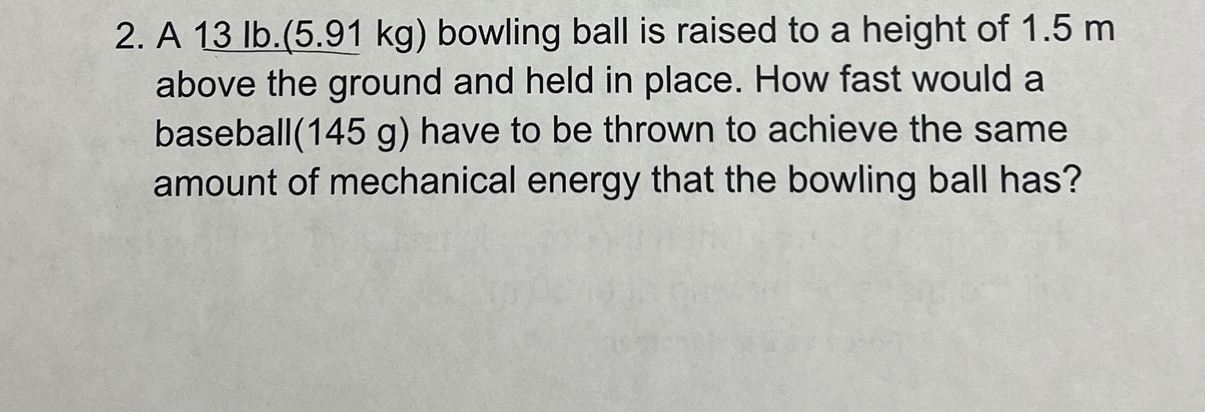 A 1 3 l b . ( 5 . 9 1 k g ) bowling ball is