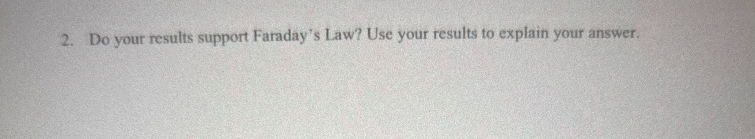 Do your results support Faraday's Law? Use your