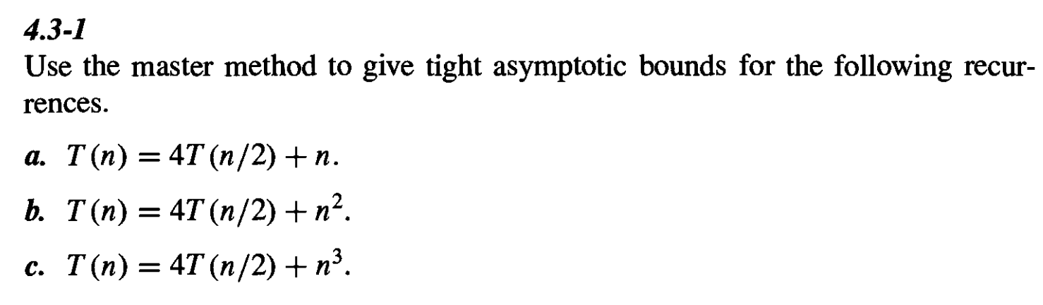 4 . 3 - 1 Use the master method to give tight