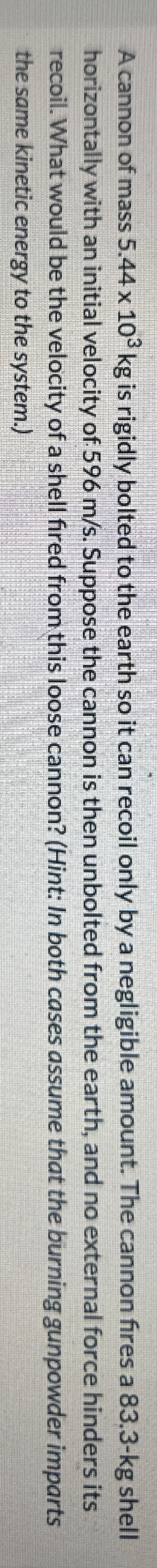 A cannon of mass 5 . 4 4 1 0 3 k g is rigidly