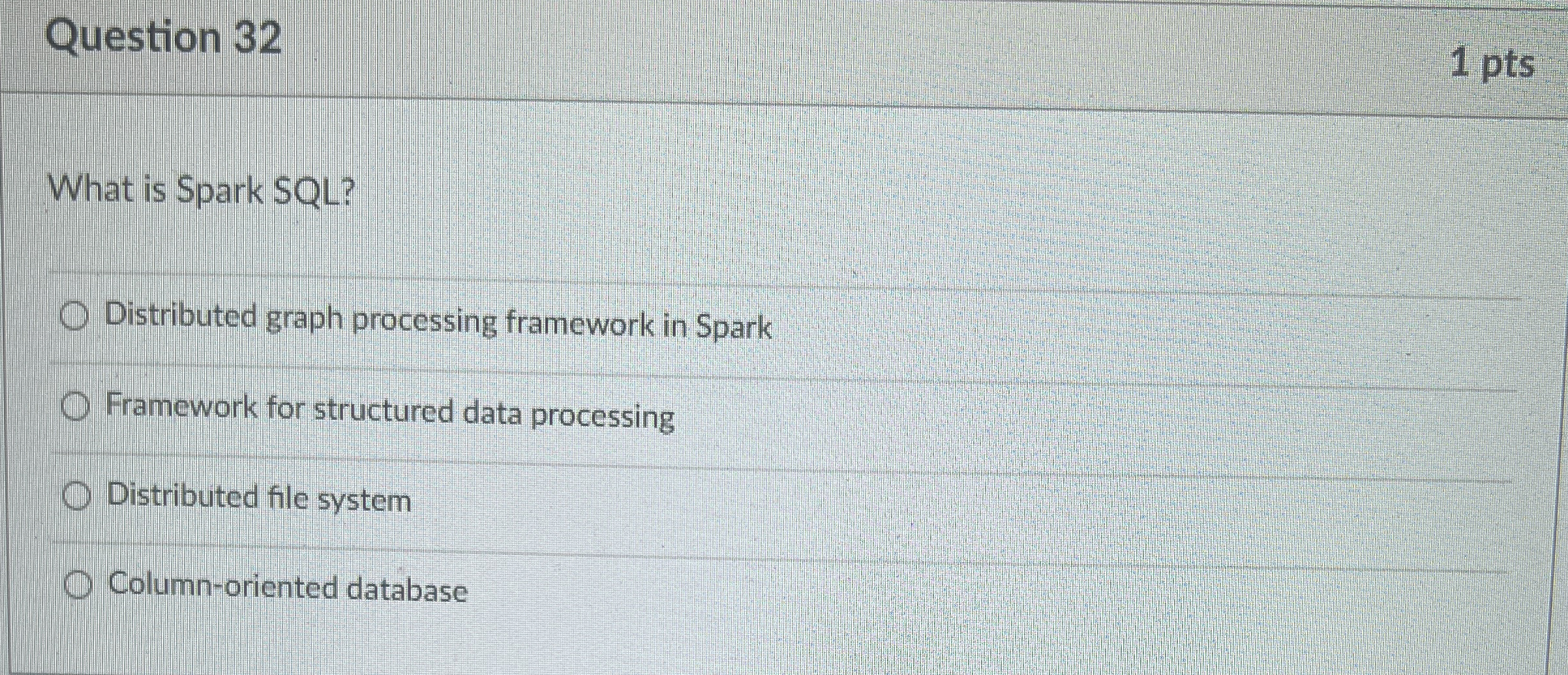 Question 3 2 1 pts What is Spark SQL ?