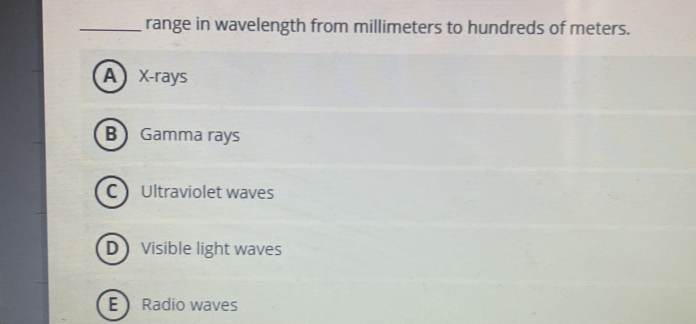 q , range in wavelength from millimeters to